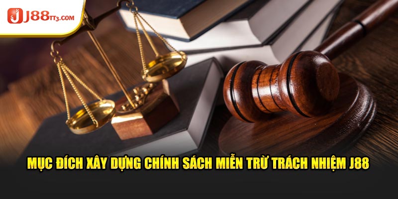 Mục đích xây dựng chính sách miễn trừ trách nhiệm từ J88